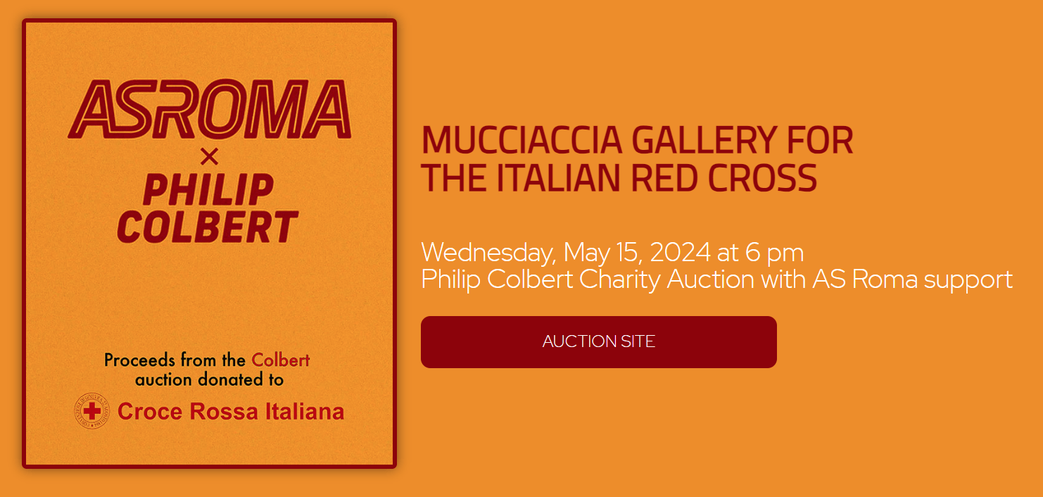 MUCCIACCIA GALLERY FOR THE ITALIAN RED CROSS<br />Wednesday, May 15, 2024 at 6 pm<br />Philip Colbert Charity Auction with AS Roma support<br />
